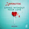 Interactive - Living Without Your Love (Rework) - Single