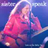 Sister Speak - Live at the Belly Up (Deluxe Edition)